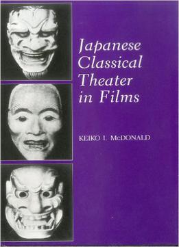 Keiko I. Mcdonald - Japanese Classical Theater In Films