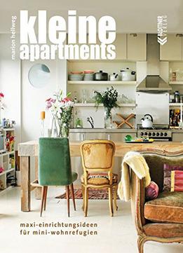 Kleine Apartments: Maxi- einrichtungsideen Für Mini-wohnrefugien