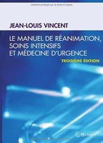 Le Manuel De Reanimation, Soins Intensifs Et Medecine D'Urgence By Jean-Louis Vincent