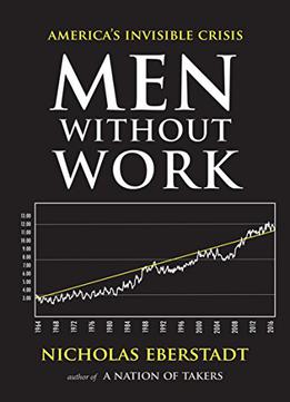 Men Without Work: America's Invisible Crisis