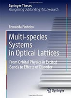 Multi-Species Systems In Optical Lattices: From Orbital Physics In Excited Bands To Effects Of Disorder