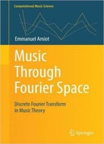 Music Through Fourier Space: Discrete Fourier Transform In Music Theory