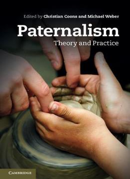 Paternalism: Theory And Practice