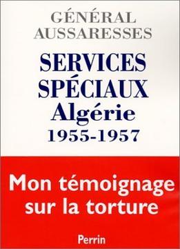 Paul Aussaresses, Services Spéciaux - Algérie 1955-1957