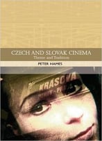 Peter Hames - Czech And Slovak Cinema: Theme And Tradition