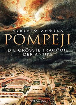 Pompeji: Die Größte Tragödie Der Antike