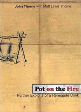Pot On The Fire: Further Exploits Of A Renegade Cook