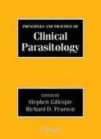 Principles And Practice Of Clinical Parasitology By Stephen Gillespie