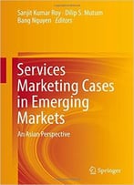 Services Marketing Cases In Emerging Markets: An Asian Perspective
