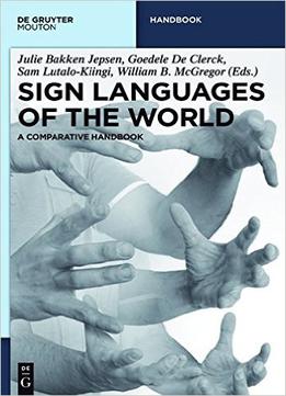 Sign Languages Of The World: A Comparative Handbook