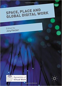 Space, Place And Global Digital Work