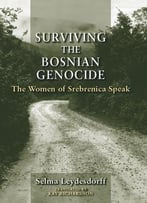 Surviving The Bosnian Genocide: The Women Of Srebrenica Speak