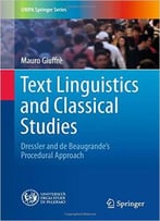 Text Linguistics And Classical Studies: Dressler And De Beaugrande's Procedural Approach