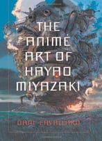 The Anime Art Of Hayao Miyazaki