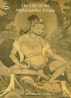 The Life Of The Mahasiddha Tilopa