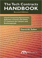 The Tech Contracts Handbook: Cloud Computing Agreements, Software Licenses, And Other It Contracts For Lawyers And...