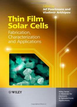 Thin Film Solar Cells: Fabrication, Characterization And Applications