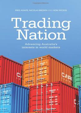 Trading Nation: Advancing Australia’s Interests In World Markets