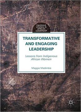 Transformative And Engaging Leadership: Lessons From Indigenous African Women