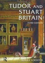 Tudor And Stuart Britain: 1485-1714 (3rd Edition)