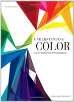 Understanding Color: An Introduction For Designers, 4th Edition