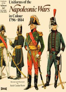 Uniforms Of The Napoleonic Wars In Colour 1796-1814