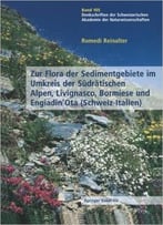 Zur Flora Der Sedimentgebiete Im Umkreis Der Südrätischen Alpen, Livignasco, Bormiese Und Engiadin'ota (Schweiz-Italien)