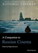 A Companion To Russian Cinema