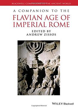 A Companion To The Flavian Age Of Imperial Rome