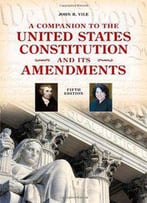 A Companion To The United States Constitution And Its Amendments, 5th Edition