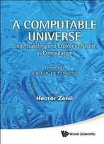 A Computable Universe: Understanding And Exploring Nature As Computation