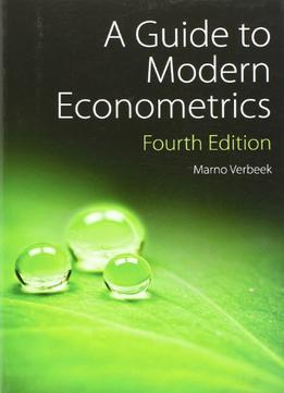 A Guide To Modern Econometrics, 4 Edition