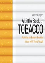 A Little Book Of Tobacco: Activities To Explore Smoking Issues With Young People