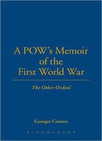 A Pow's Memoir Of The First World War: The Other Ordeal