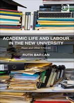 Academic Life And Labour In The New University: Hope And Other Choices
