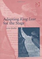 Adapting King Lear For The Stage New Edition Edition