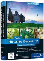 Adobe Photoshop Elements 12: Das Umfassende Handbuch