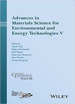 Advances In Materials Science For Environmental And Energy Technologies V: Ceramic Transactions, Volume 260