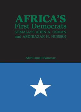 Africa’s First Democrats: Somalia’s Aden A. Osman And Abdirazak H. Hussen
