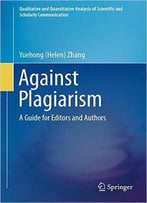 Against Plagiarism: A Guide For Editors And Authors