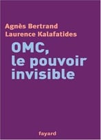 Agnès Bertrand, Laurence Kalafatides, Omc, Le Pouvoir Invisible