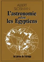 Albert Slosman, L'Astronomie Selon Les Égyptiens