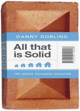 All That Is Solid: The Great Housing Disaster