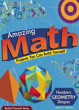 Amazing Math Projects: Projects You Can Build Yourself