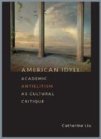 American Idyll: Academic Antielitism As Cultural Critique
