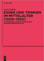 Anne Schulz, Essen Und Trinken Im Mittelalter (1000-1300)