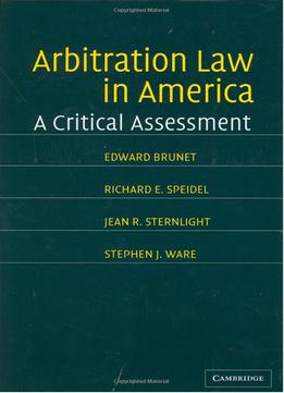Arbitration Law In America: A Critical Assessment