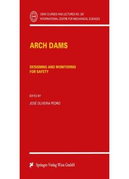 Arch Dams: Designing And Monitoring For Safety
