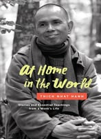 At Home In The World: Stories And Essential Teachings From A Monk's Life