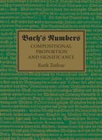 Bach's Numbers : Compositional Proportion And Significance